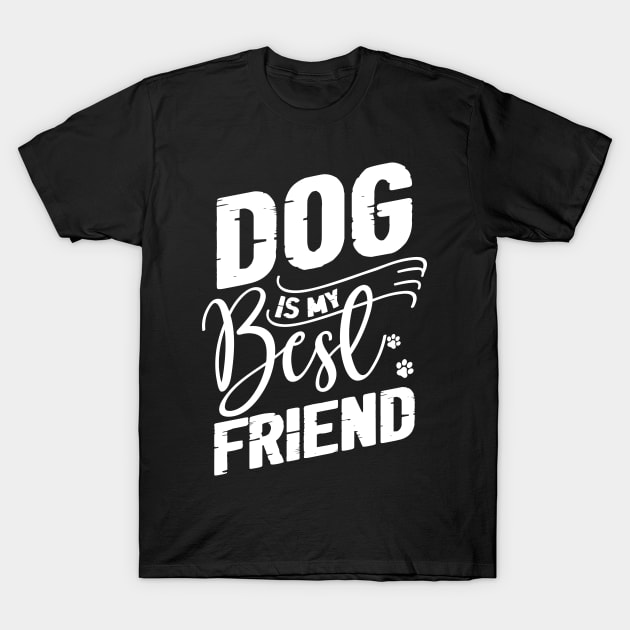 dog is my best friend T-Shirt by autopic